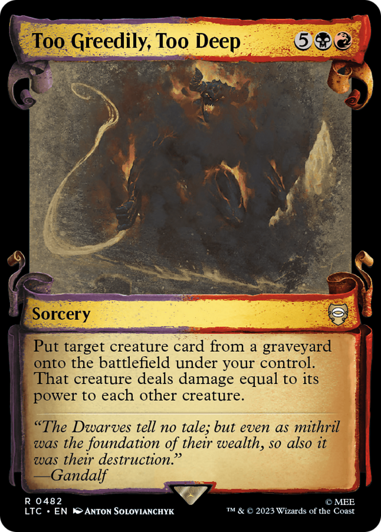 Too Greedily, Too Deep (LTC-482) (Showcase) (Scroll)